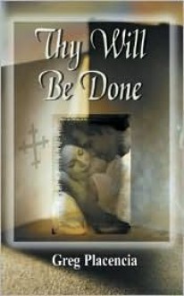 Thy Will Be Done - Greg Placencia, Jerry Krause