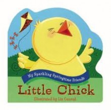 Little Chick (My Sparkling Springtime Friends) - Liz Conrad