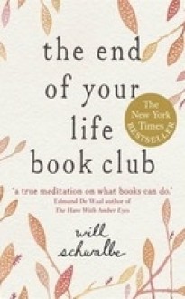 The End of Your Life Book Club - Will Schwalbe