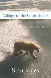 Village of the Ghost Bears - Stan Jones