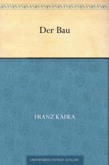 Der Bau - Franz Kafka