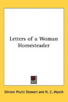 Letters of a Woman Homesteader - N.C. Wyeth, Elinore Pruitt Stewart