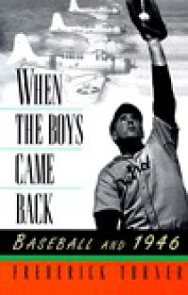 When the Boys Came Back: Baseball and 1946 - Frederick W. Turner