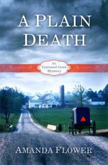 A Plain Death (Appleseed Creek Mystery Series #1) - Amanda Flower