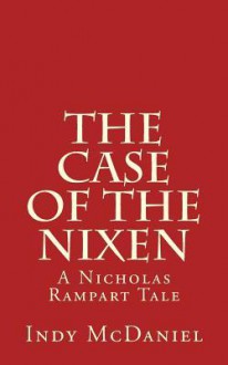 The Case of the Nixen - Indy McDaniel