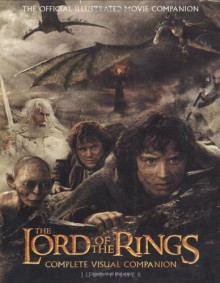 The Lord of the Rings Complete Visual Companion - Jude Fisher