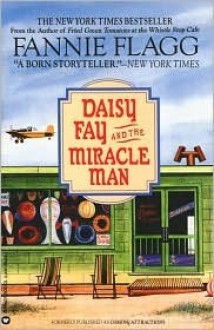 Daisy Fay and the Miracle Man - Fannie Flagg