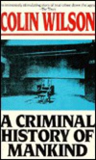 A Criminal History of Mankind - Colin Wilson