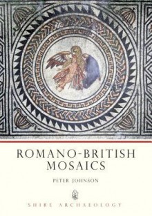 Romano-British Mosaics - Peter Johnson