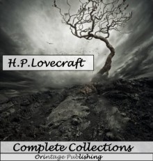 Complete Collection of H.P. Lovecraft - 150 eBooks with 100+ Audio Books Included (Complete Collection of Lovecraft's Fiction, Juvenilia, Poems, Essays and Collaborations) - H.P. Lovecraft