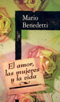 El amor, las mujeres y la vida - Mario Benedetti