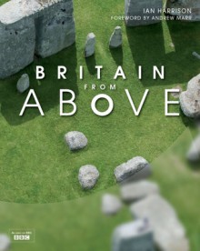 Britain from Above - Ian Harrison, Andrew Marr