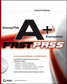 Comp Tia A+: Complete Fast Pass - Emmett Dulaney