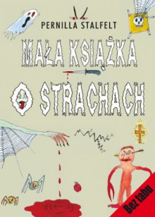 Mała książka o strachach - Pernilla Stalfelt