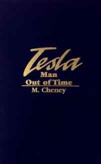 Tesla: Man Out of Time - Margaret Cheney