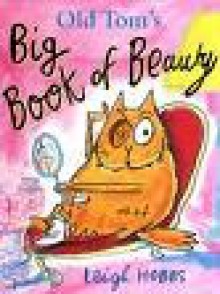 Old Tom's Big Book of Beauty - Leigh Hobbs