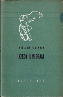 Kiedy umieram - Ewa Życieńska, William Faulkner