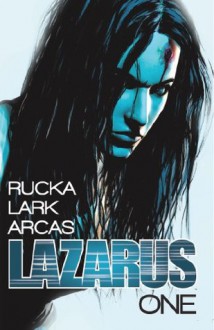 Lazarus, Vol. 1 - Greg Rucka, Michael Lark