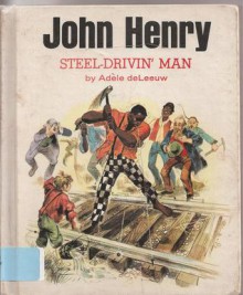 John Henry: Steel Drivin' Man - Adele DeLeeuw, Gordon Laite