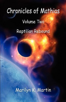 Reptilian Rebound (Chronicles of Mathias #2) - Marilyn K. Martin