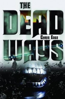 The Dead Ways. Chris Edge - Chris Edge