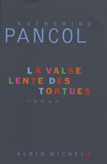 La valse lente des tortues - Katherine Pancol