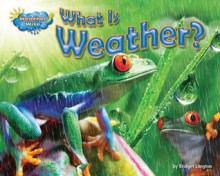 What Is Weather? (Weather Wise) - Ellen Lawrence