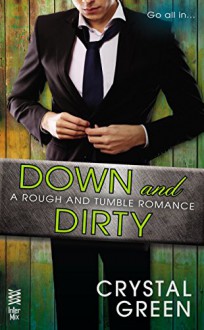 Down and Dirty (Rough and Tumble Series) - Crystal Green