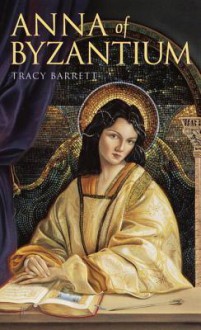 Anna of Byzantium - Tracy Barrett