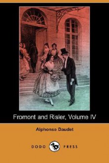 Fromont And Risler, Volume Iv - Alphonse Daudet