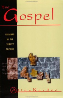 The Gospel Explained by the Spiritist Doctrine - Allan Kardec