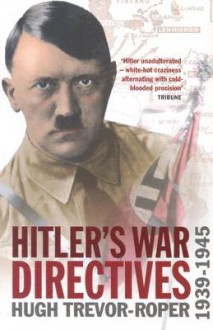 Hitler's War Directives 1939-1945 - Adolf Hitler, Hugh Trevor-Roper