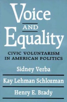 Voice and Equality: Civic Voluntarism in American Politics - Sidney Verba, Kay Lehman Schlozman