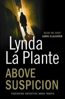 Above Suspicion (Anna Travis Mystery, #1) - Lynda La Plante