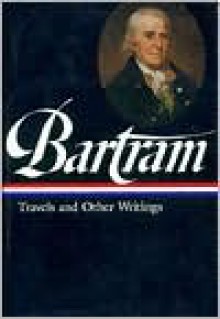 Travels and Other Writings - William Bartram, Thomas P. Slaughter