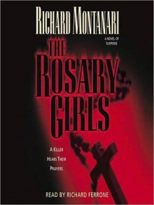 The Rosary Girls - Richard Montanari, Richard Ferrone