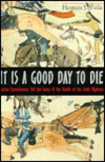 It is a Good Day to Die - Herman J. Viola