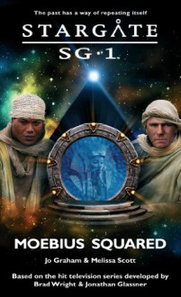 STARGATE SG-1: Moebius Squared - Melissa Scott;Jo Graham