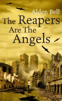 The Reapers Are the Angels - Alden Bell