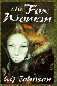 The Fox Woman - Kij Johnson