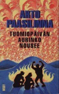 Tuomiopäivän Aurinko Nousee - Arto Paasilinna