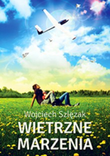 Wietrzne marzenia - Wojciech Szlęzak
