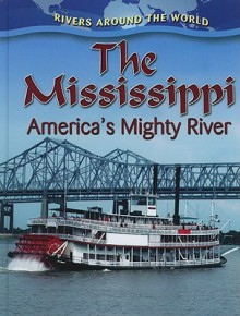 The Mississippi: America's Mighty River - Robin Johnson