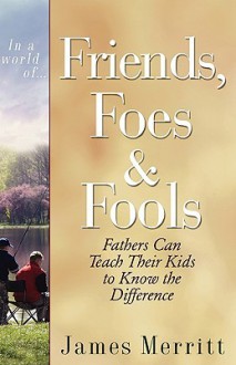 In a World Of...Friends, Foes & Fools - James Merritt