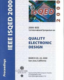 IEEE 2000 First International Symposium on Quality Electronic Design: Isqed 2000, March 20-22, 2000, San Jose, California: Proceedings - Institute of Electrical and Electronics Engineers, Inc.