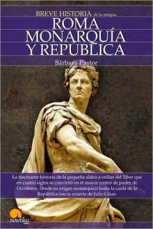 Breve historia de Roma I, la republica - Barbara Pastor