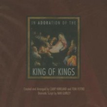 In Adoration of the King of Kings - Nan Gurley, Tom Fettke, Camp Kirkland