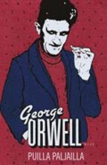 Puilla paljailla Pariisissa ja Lontoossa - George Orwell