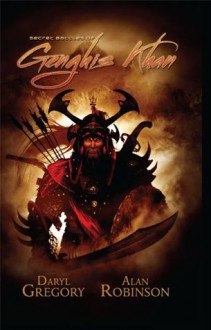 Secret Battles of Ghengis Kahn - Daryl Gregory, Ted Adams, Chris Ryall, Alan Robinson