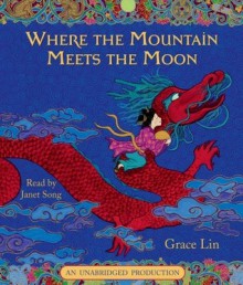 Where the Mountain Meets the Moon - Grace Lin, Janet Song